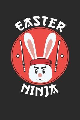 Book cover for Funny Easter 'Easter Ninja' Easter Bunny Ninja - Easter Journal - Easter Notebook - Easter Diary