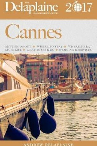 Cover of Cannes - The Delaplaine 2017 Long Weekend Guide