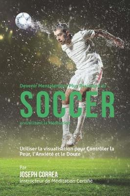 Book cover for Devenir Mentalement Plus Resistance au Soccer en utilisant la Meditation