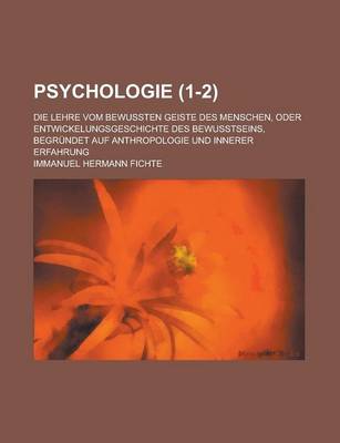 Book cover for Psychologie; Die Lehre Vom Bewussten Geiste Des Menschen, Oder Entwickelungsgeschichte Des Bewusstseins, Begrundet Auf Anthropologie Und Innerer Erfah