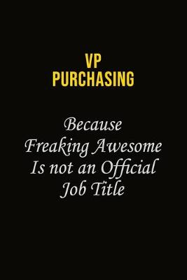 Book cover for VP Purchasing Because Freaking Awesome Is Not An Official Job Title