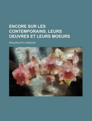 Book cover for Encore Sur Les Contemporains, Leurs Oeuvres Et Leurs Moeurs