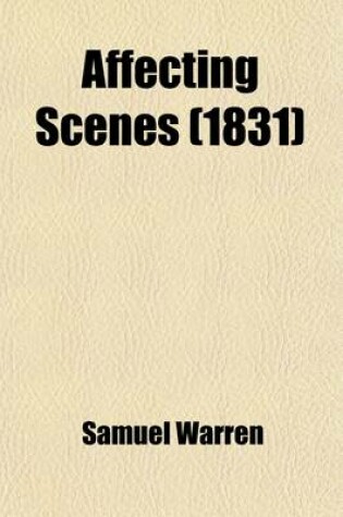 Cover of Affecting Scenes; Being Passages from the Diary of a Physician