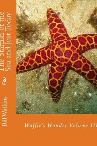 Cover of The Starfish of the Sea and Just Today
