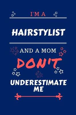 Book cover for I'm A Hairstylist And A Mom Don't Underestimate Me