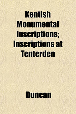 Book cover for Kentish Monumental Inscriptions; Inscriptions at Tenterden