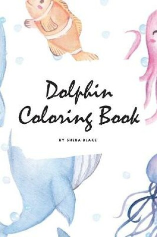 Cover of Dolphin Coloring Book for Children (6x9 Coloring Book / Activity Book)