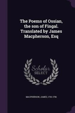 Cover of The Poems of Ossian, the Son of Fingal. Translated by James MacPherson, Esq