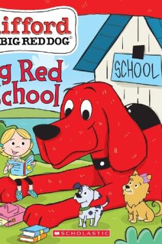 Cover of Big Red School (Clifford the Big Red Dog Storybook)