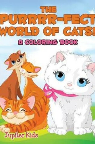 Cover of The Purrrr-fect World of Cats! (A Coloring Book)