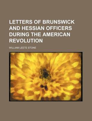 Book cover for Letters of Brunswick and Hessian Officers During the American Revolution