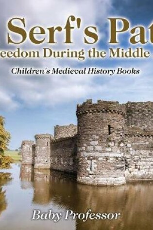 Cover of A Serf's Path to Freedom During the Middle Ages- Children's Medieval History Books