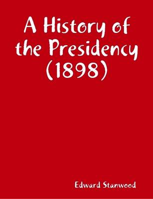 Book cover for A History of the Presidency (1898)