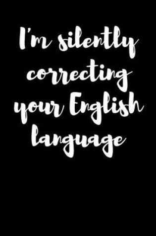 Cover of I'm Silently Correcting Your English Language