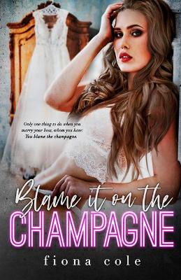 Book cover for Blame it on the Champagne