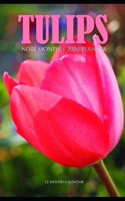 Book cover for Tulips Note Monthly 2020 Planner 12 Month Calendar