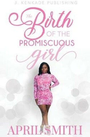 Cover of The Birth of the Promiscuous Girl