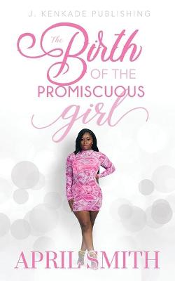 Book cover for The Birth of the Promiscuous Girl