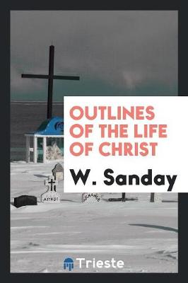 Book cover for Outlines of the Life of Christ