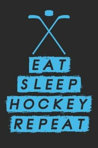 Cover of Eat Sleep Hockey Repeat