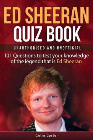 Cover of Ed Sheeran Quiz Book - Unauthorised and Unofficial