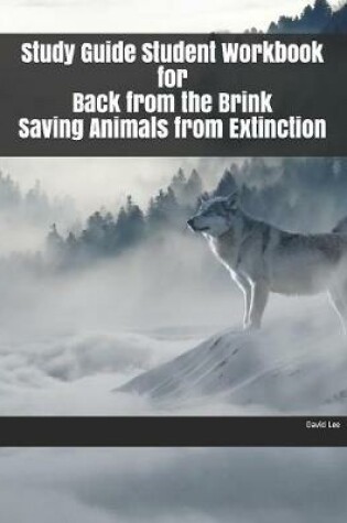 Cover of Study Guide Student Workbook for Back from the Brink Saving Animals from Extinction