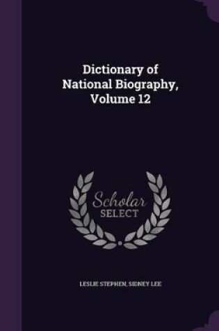 Cover of Dictionary of National Biography, Volume 12