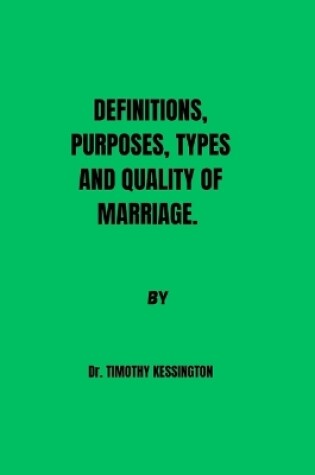 Cover of Definitions, Purposes, Types and Quality of Marriage