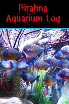 Book cover for Pirahna Aquarium Log