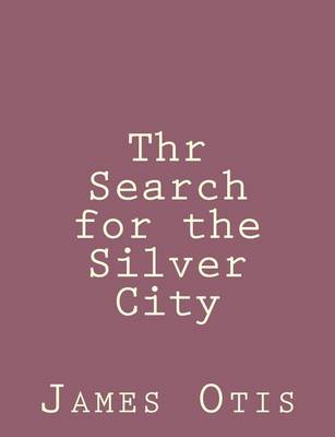 Book cover for Thr Search for the Silver City