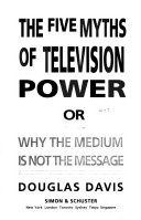 Book cover for The Five Myths of Television Power, or, Why the Medium is Not the Message