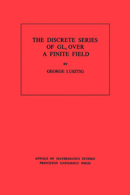 Book cover for Discrete Series of GLn Over a Finite Field. (AM-81)