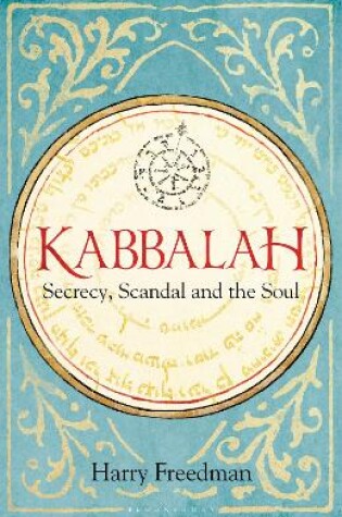 Cover of Kabbalah: Secrecy, Scandal and the Soul