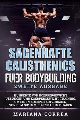 Book cover for SAGENHAFTE CALISTHENICS Fuer BODYBUILDING ZWEITE AUSGABE