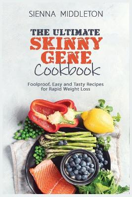 Book cover for The Ultimate Skinny Gene Cookbook (Sirt Food DIet)