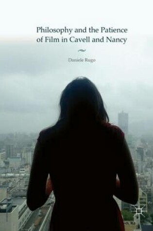 Cover of Philosophy and the Patience of Film in Cavell and Nancy