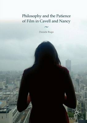 Book cover for Philosophy and the Patience of Film in Cavell and Nancy