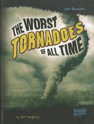 Book cover for Worst Tornadoes of All Time (Epic Disasters)