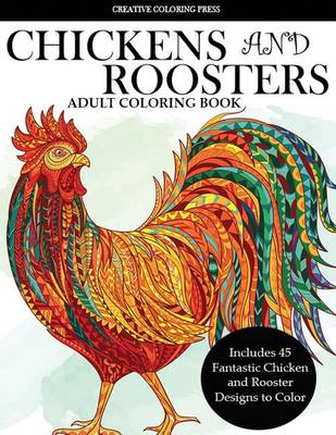 Book cover for Colorful Chickens and Roosters Coloring Book for Adults