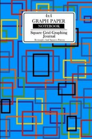 Cover of 4x4 Graph Paper Notebook.Square Grid Graphing Journal. Rectangles And Squares Pattern