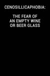 Book cover for Cenosillicaphobia the Fear of an Empty Wine or Beer Glass