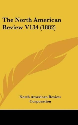 Book cover for The North American Review V134 (1882)