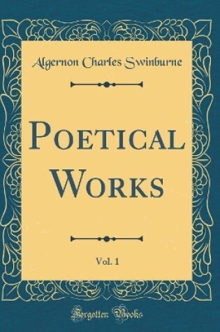 Cover of Poetical Works, Vol. 1 (Classic Reprint)