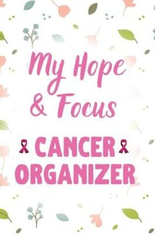 Cover of My Hope & Focus Cancer Organizer