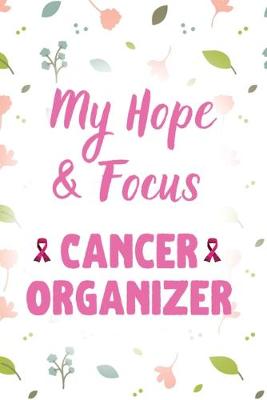 Book cover for My Hope & Focus Cancer Organizer