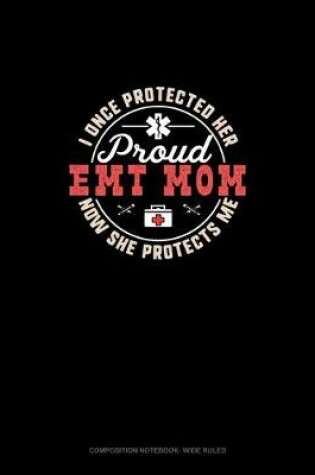 Cover of I Once Protected Her Now She Protects Me Proud EMT Mom