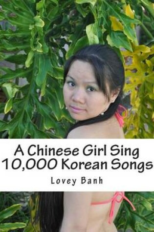 Cover of A Chinese Girl Sing 10,000 Korean Songs