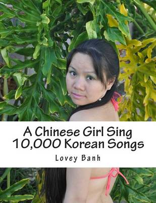 Book cover for A Chinese Girl Sing 10,000 Korean Songs