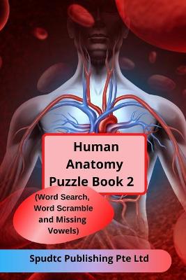 Book cover for Human Anatomy Puzzle Book 2 (Word Search, Word Scramble and Missing Vowels)