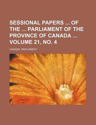 Book cover for Sessional Papers of the Parliament of the Province of Canada Volume 21, No. 4